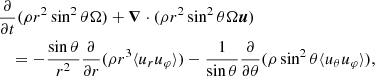 $$ \begin{aligned}&\frac{\partial }{\partial t}(\rho r^2\sin ^2\theta \Omega ) + \boldsymbol{\nabla }\cdot (\rho r^2\sin ^2\theta \Omega \boldsymbol{u}) \nonumber \\&\quad =-\frac{\sin \theta }{r^2}\frac{\partial }{\partial r}(\rho r^3\langle u_{r}u_\varphi \rangle )-\frac{1}{\sin \theta }\frac{\partial }{\partial \theta }(\rho \sin ^2\theta \langle u_\theta u_\varphi \rangle ), \end{aligned} $$