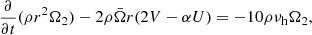$$ \begin{aligned} \frac{\partial }{\partial t}(\rho r^2\Omega _2) - 2\rho \bar{\Omega }r(2V-\alpha U) = - 10\rho \nu _{\rm h}\Omega _2, \end{aligned} $$