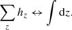 $$ \begin{aligned} \sum _z h_z \leftrightarrow \int {\mathrm{d} }z. \end{aligned} $$