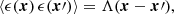 $$ \begin{aligned} \langle \epsilon ({\boldsymbol{x}}) \, \epsilon ({\boldsymbol{x}}\prime )\rangle = \Lambda ({\boldsymbol{x}}- {\boldsymbol{x}}\prime ), \end{aligned} $$
