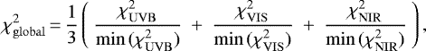 \begin{equation*} \chi^2_{\mathrm{global}}\,{=}\,\frac{1}{3} \left(\ \frac{\chi^2_{\mathrm{UVB}}}{\min\, (\chi^2_{\mathrm{UVB}}) } \ + \ \frac{\chi^2_{\mathrm{VIS}}}{\min\, (\chi^2_{\mathrm{VIS}}) } \ + \ \frac{\chi^2_{\mathrm{NIR}}}{\min\, (\chi^2_{\mathrm{NIR}}) } \ \right),\end{equation*}