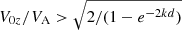 $ V_{0z}/V_{\mathrm{A}} > \sqrt{2/(1-e^{-2kd})} $