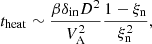 $$ \begin{aligned} t_{\rm heat} \sim \frac{\beta \delta _{\rm in} D^2}{V^2_{\rm A}}\frac{1-\xi _{\rm n}}{\xi ^2_{\rm n}}, \end{aligned} $$