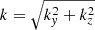 $ k=\sqrt{k^2_{\mathit{y}}+k^2_z} $