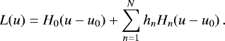 \begin{equation*}L(u) = H_0(u-u_0) + \sum_{n=1}^{N} h_n H_n(u-u_0) \,. \end{equation*}