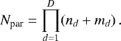 \begin{equation*} N_{\textrm{par}} = \prod_{d=1}^{D} (n_d + m_d) \,. \end{equation*}