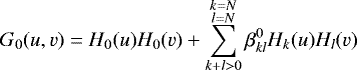\begin{equation*} G_0(u, v) = H_0(u)H_0(v) + \sum_{k+l>0}^{\substack{k=N\\l=N}} \beta^{0}_{kl} H_k(u) H_l(v) \, \end{equation*}