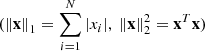 $ (\left\|\mathbf{x}\right\|_1 = \sum_{i=1}^{N}|x_i|,\ \left\| \mathbf{x} \right\|_2^2=\mathbf{x}^T\mathbf{x}) $
