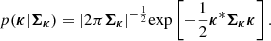 $$ \begin{aligned} p(\boldsymbol{\kappa }| \boldsymbol{\Sigma _\kappa }) = |2 \pi \boldsymbol{\Sigma _\kappa }|^{-\frac{1}{2}} \mathrm{exp} \left[ -\frac{1}{2} {\boldsymbol{\kappa }}^* \boldsymbol{\Sigma _\kappa }\boldsymbol{\kappa }\right]. \end{aligned} $$