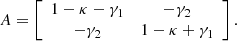 $$ \begin{aligned} {A} = \left[\begin{array}{cc}1 - \kappa - \gamma _1&-\gamma _2 \\ -\gamma _2&1 - \kappa + \gamma _1 \end{array} \right]. \end{aligned} $$