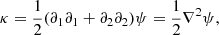 $$ \begin{aligned} \kappa = \frac{1}{2} (\partial _1\partial _1 + \partial _2\partial _2) \psi = \frac{1}{2} \nabla ^2 \psi , \end{aligned} $$