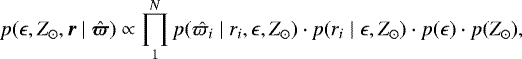 \begin{equation*} p(\epsilon,Z_{\odot},\vec{r} \mid \vec{\hat{\varpi}}) \propto \prod_1^N p(\hat{\varpi_i} \mid r_i,\epsilon,Z_{\odot})\cdot p(r_i\mid \epsilon,Z_{\odot})\cdot p(\epsilon)\cdot p(Z_{\odot}) ,\end{equation*}