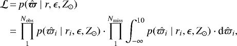 \begin{align*} \begin{split} \mathcal{L}\,{=}\,&p(\vec{\hat{\varpi}} \mid r,\epsilon,Z_{\odot}) \\\,{=}\,& \prod_1^{N_{\textrm{obs}}} p(\hat{\varpi_i} \mid r_i,\epsilon,Z_{\odot}) \cdot \prod_1^{N_{\textrm{miss}}} \int_{-\infty}^{10} p(\hat{\varpi_i} \mid r_i,\epsilon,Z_{\odot}) \cdot{\textrm{d}}\hat{\varpi}_i, \end{split} \end{align*}