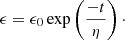 $$ \begin{aligned} \epsilon = \epsilon _0 \exp \left(\frac{-t}{\eta }\right)\cdot \end{aligned} $$