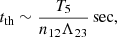 $$ \begin{aligned} t_{\rm th}\sim \frac{T_5}{n_{12}\Lambda _{23}}\,\mathrm{sec},\end{aligned} $$