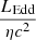 $ \frac{L_{\mathrm{Edd}}}{\eta c^2} $