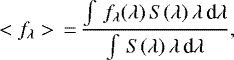 \begin{equation*}<f_{\lambda}>\,{=}\,\frac{\int\, f_{\lambda}(\lambda) \,S(\lambda)\,\lambda \, \textrm{d}\lambda }{\int\, S(\lambda)\,\lambda \, \textrm{d}\lambda }, \end{equation*}