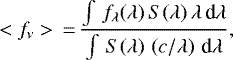 \begin{equation*}<f_{\nu}>\,{=}\,\frac{\int\, f_{\lambda}(\lambda) \,S(\lambda)\,\lambda \, \textrm{d}\lambda }{\int\, S(\lambda)\,\left(c/\lambda\right) \, \textrm{d}\lambda }, \end{equation*}