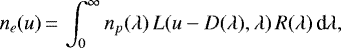 \begin{equation*}n_{e}(u)\,{=}\, \int_0^{\infty} n_p(\lambda) \, L(u - D(\lambda), \lambda) \, R(\lambda) \, \textrm{d}\lambda, \end{equation*}