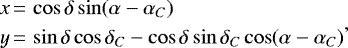 \begin{equation*}\begin{aligned} x & \,{=}\, \cos\delta\sin(\alpha-\alpha_C)\\ y & \,{=}\, \sin\delta\cos\delta_C-\cos\delta\sin\delta_C\cos(\alpha-\alpha_C) \end{aligned} ,\end{equation*}