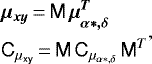 \begin{equation*}\begin{aligned} & \vec{\mu_{xy}} \,{=}\, {\tens M}\,\vec{\mu^T_{\alpha*,\delta}} \\ & \tens {C_{\mu_{xy}}} \,{=}\, {\tens M}\,\tens{C_{\mu_{\alpha*,\delta}}}\, {\tens M}^T \end{aligned} ,\end{equation*}