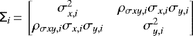 \begin{equation*} \tens \Sigma_i \,{=}\, \begin{bmatrix} \sigma_{x,i}^2 & \rho_{\sigma xy,i} \sigma_{x,i}\sigma_{y,i} \\ \rho_{\sigma xy,i} \sigma_{x,i}\sigma_{y,i} & \sigma_{y,i}^2 \end{bmatrix} \end{equation*}