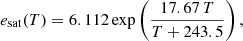 $$ \begin{aligned} e_{\rm sat}(T) = 6.112 \exp \left(\frac{17.67\,T}{T+243.5}\right), \end{aligned} $$