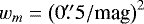 $w_m=\left(0\farcs5/\textrm{mag}\right)^2$