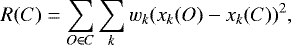 \begin{equation*}R(C) = \sum_{O \in C} \sum_{k} w_k(x_k(O)-x_k(C))^2, \end{equation*}