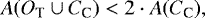 \begin{equation*} A(O_{\textrm{T}} \cup C_{\textrm{C}}) < 2 \cdot A(C_{\textrm{C}}), \end{equation*}