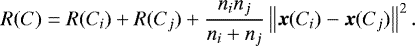 \begin{equation*} R(C) = R(C_i)+R(C_j) +\frac{n_in_j}{n_i+n_j}\left\lVert \bm{x}(C_i)-\bm{x}(C_j)\right\rVert^2. \end{equation*}