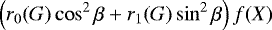 \begin{equation*}\left(r_0(G)\cos^2\beta + r_1(G)\sin^2\beta\right) f(X)\, \end{equation*}