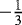 $-{\textstyle\frac{1}{3}}$