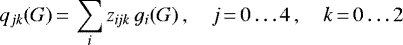 \begin{equation*}q_{jk}(G)\,{=}\,\sum_i z_{i\!jk}\,g_i(G) \,, \quad j\,{=}\,0\dots 4\,, \quad k\,{=}\,0\dots 2\, \end{equation*}
