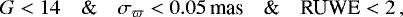 \begin{equation*}G<14\quad\&\quad\sigma_{\varpi}<0.05\,\textrm{mas}\quad\&\quad{\textrm{RUWE}}<2\,, \end{equation*}