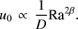 \begin{align*}u_{0}\,\propto\,\frac{1}{D}\textrm{Ra}^{2\beta}. \end{align*}