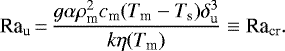 \begin{align*} \textrm{Ra}_{\textrm{u}}\,{=}\,\frac{g\alpha\rho_{\textrm{m}}^2c_{\textrm{m}}(T_{\textrm{m}}-T_{\textrm{s}})\delta_{\textrm{u}}^3}{k\eta(T_{\textrm{m}})}\equiv {\textrm{Ra}}_{\textrm{cr}}. \end{align*}
