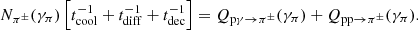 $$ \begin{aligned} N_{\pi ^\pm }(\gamma _\pi ) \left[ t_{\rm cool}^{-1}+t_{\rm {diff}}^{-1} + t_{\rm dec}^{-1} \right] = Q_{\mathrm{p}\gamma \rightarrow \pi ^\pm }(\gamma _\pi ) + Q_{\mathrm{pp} \rightarrow \pi ^\pm }(\gamma _\pi ). \end{aligned} $$