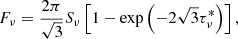 $$ \begin{aligned} F_\nu = \frac{2\pi }{\sqrt{3}} S_\nu \left[ 1 - \exp \left(-2 \sqrt{3} \tau _\nu ^* \right) \right], \end{aligned} $$