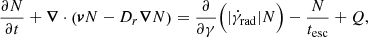 $$ \begin{aligned} \frac{\partial N}{\partial t} + \boldsymbol{\nabla } \cdot \left( \boldsymbol{{ v}} N - D_r \boldsymbol{\nabla }N \right) = \frac{\partial }{\partial \gamma } \Big ( |\dot{\gamma }_{\rm rad}| N \Big ) - \frac{N}{t_{\rm esc}} + Q, \end{aligned} $$