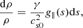 $$ \begin{aligned} \frac{\mathrm{d}\rho }{\rho }=\frac{\gamma }{c_{\rm s0}^2}g_\parallel (s) \mathrm{d}s, \end{aligned} $$