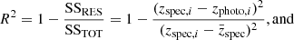 $$ \begin{aligned} R^2 = 1 - \frac{\mathrm{SS}_{\rm RES}}{\mathrm{SS}_{\rm TOT}} = 1 - \frac{(z_{\mathrm{spec},i} - z_{\mathrm{photo},i}) ^ 2}{(z_{\mathrm{spec},i} - \bar{z}_{\rm spec}) ^ 2}, \mathrm{and} \end{aligned} $$