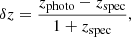 $$ \begin{aligned} \delta z = \frac{z_{\rm photo} - z_{\rm spec}}{1 + z_{\rm spec}}, \end{aligned} $$