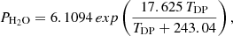 $$ \begin{aligned} P_{\rm H_2O}=6.1094\, exp\left( \frac{17.625\, T_{\rm DP}}{T_{\rm DP}+243.04} \right), \end{aligned} $$