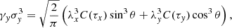 $$ \begin{aligned}&\gamma _{ y}\sigma _{ y}^3 = \sqrt{\frac{2}{\pi }}\left(\lambda _x^3C(\tau _x)\sin ^3\theta +\lambda _{ y}^3C(\tau _{ y})\cos ^3\theta \right), \end{aligned} $$