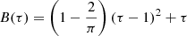 $$ \begin{aligned}&B(\tau ) = \left(1-\frac{2}{\pi }\right)(\tau -1)^2+\tau \end{aligned} $$