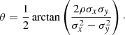 $$ \begin{aligned} \theta = \frac{1}{2}\arctan \left(\frac{2\rho \sigma _x\sigma _{ y}}{\sigma _x^2-\sigma _{ y}^2}\right)\cdot \end{aligned} $$