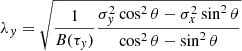 $$ \begin{aligned}&\lambda _{ y} = \sqrt{\frac{1}{B(\tau _{ y})}\frac{\sigma _{ y}^2\cos ^2\theta -\sigma _x^2\sin ^2\theta }{\cos ^2\theta -\sin ^2\theta }} \end{aligned} $$
