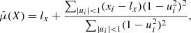 $$ \begin{aligned} \hat{\mu }(X) = l_x + \frac{\sum _{|u_i|<1}(x_i-l_x)(1-u_i^2)^2}{\sum _{|u_i| < 1}(1-u_i^2)^2}, \end{aligned} $$