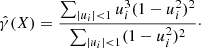 $$ \begin{aligned} \hat{\gamma }(X) = \frac{\sum _{|u_i|<1}u_i^3(1-u_i^2)^2}{\sum _{|u_i| < 1}(1-u_i^2)^2}\cdot \end{aligned} $$